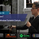 Finansialku Podcast Eps 54 – Mau Sukses? Benerin Mindset Terlebih Dahulu