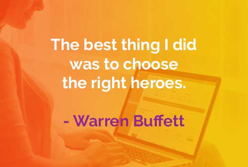 Kata-kata Bijak Warren Buffett: Memilih Pahlawan