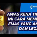 Hati Hati Kena Tipu!! Ini Cara Cara Membeli Emas Yang Legal Dan Aman