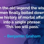 Kata-kata Motivasi Benjamin Graham: “This Too Shall Pass”