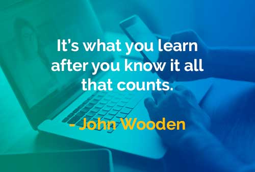 Kata-kata Bijak John Wooden: Apa yang Anda Pelajari