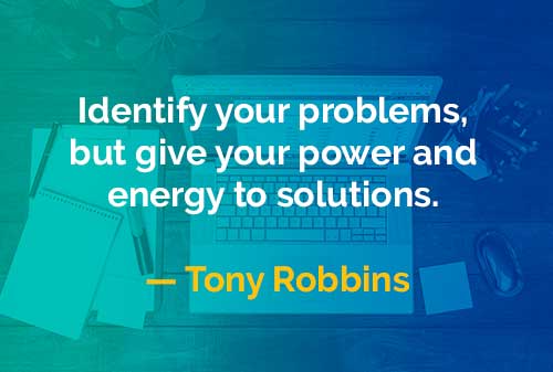 Kata-kata Bijak Tony Robbins: Memperlakukan Masalah dan Solusi