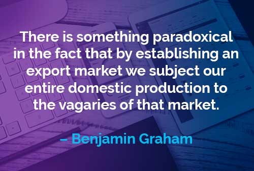 Kata-kata Motivasi Benjamin Graham: Pasar Ekspor