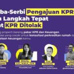 Serba-serbi & Langkah Tepat Saat KPR Ditolak