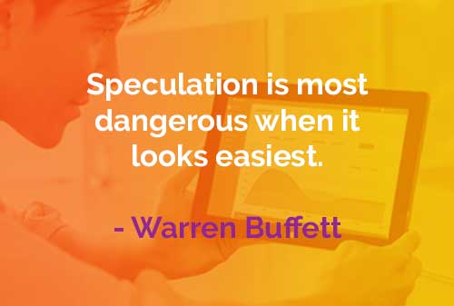 Kata-kata Bijak Warren Buffett Spekulasi Berbahaya - Finansialku