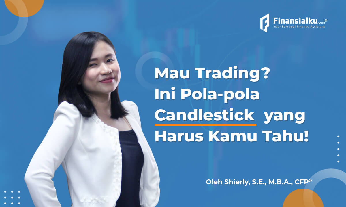 Mau Trading? Ini Pola Candlestick Yang Kamu Harus Tahu!