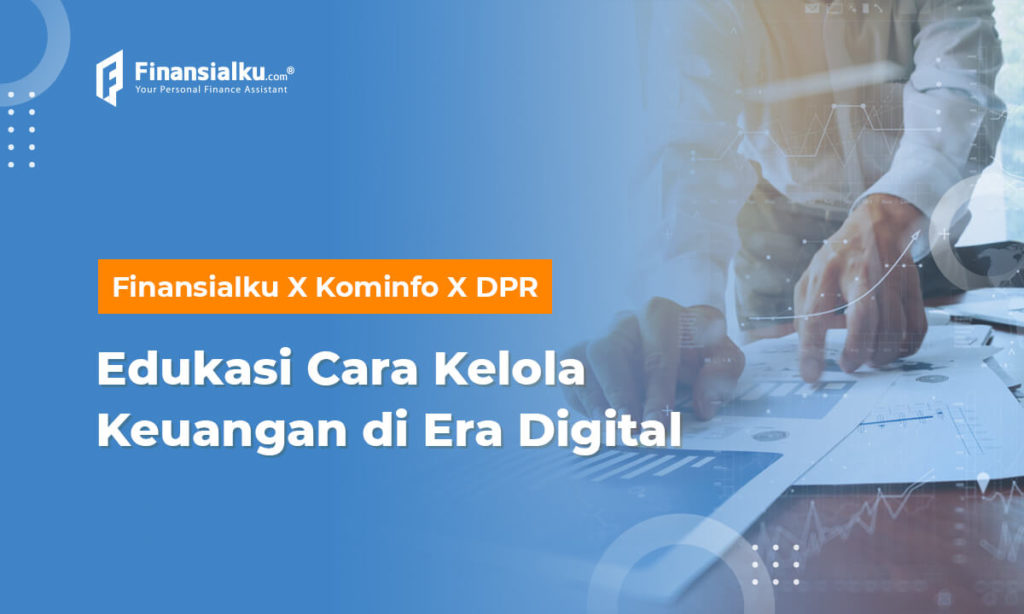 Finansialku X Kominfo & DPR Edukasi Cara Kelola Keuangan