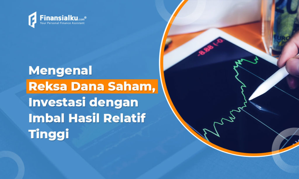 Mengenal Reksa Dana Saham, Investasi dengan Return Tinggi