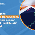 Mengenal Reksa Dana Saham, Investasi dengan Return Tinggi