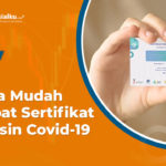 Cara Mudah Dapat Sertifikat Vaksin Covid-19, Bisa Cetak Sendiri