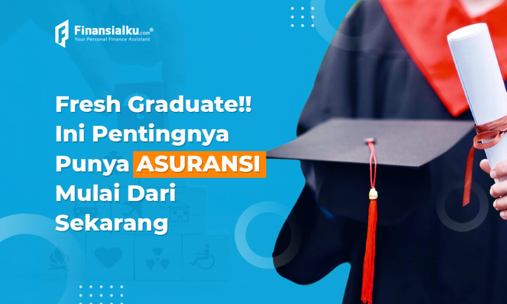 Asuransi Buat Fresh Graduate, Perlu Gak? Gimana Cara Pilihnya?