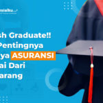 Asuransi Buat Fresh Graduate, Perlu Gak? Gimana Cara Pilihnya?