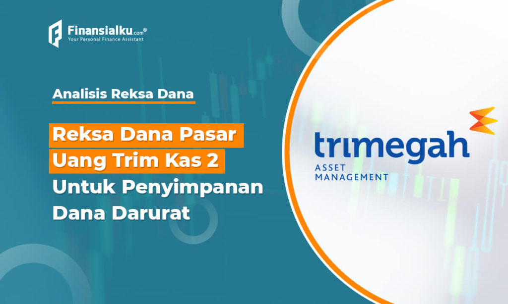 Simpan Dana Darurat di Reksa Dana Pasar Uang Trim Kas 2