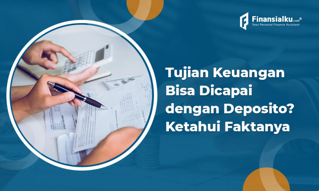 Mengenal Deposito, Bisakah Jadi Penyimpanan Tujuan Keuangan?