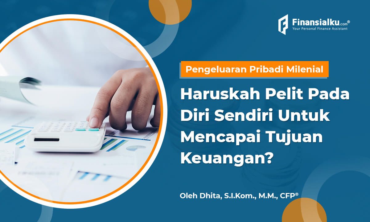 Haruskah Pelit Pada Diri Sendiri Untuk Capai Tujuan Keuangan?