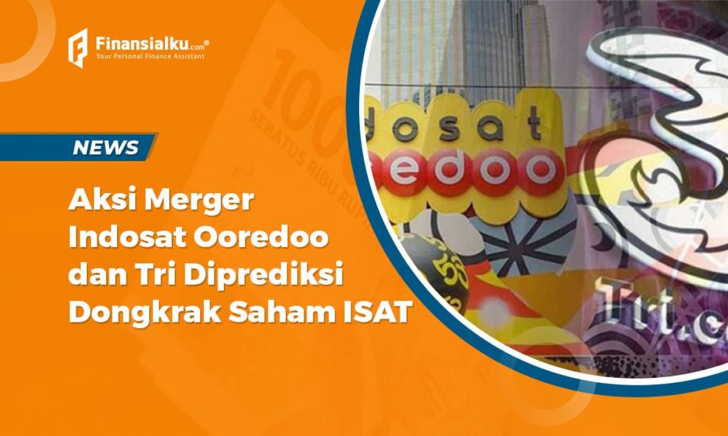 Aksi Merger Indosat Ooredoo dan Tri Diprediksi Dongkrak Saham ISAT