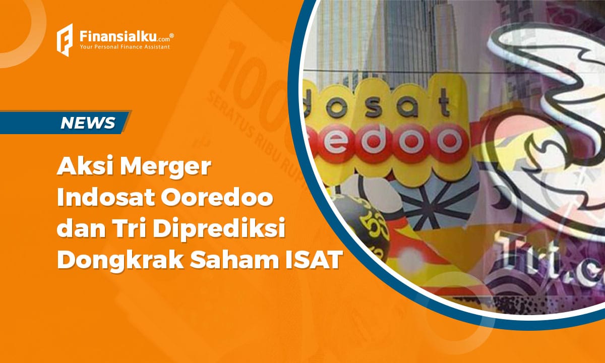 Aksi Merger Indosat Ooredoo dan Tri Diprediksi Dongkrak Saham ISAT