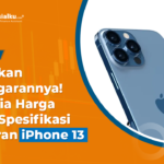 Harga dan Spesifikasi Jajaran iPhone 13, Siapkan Anggarannya!