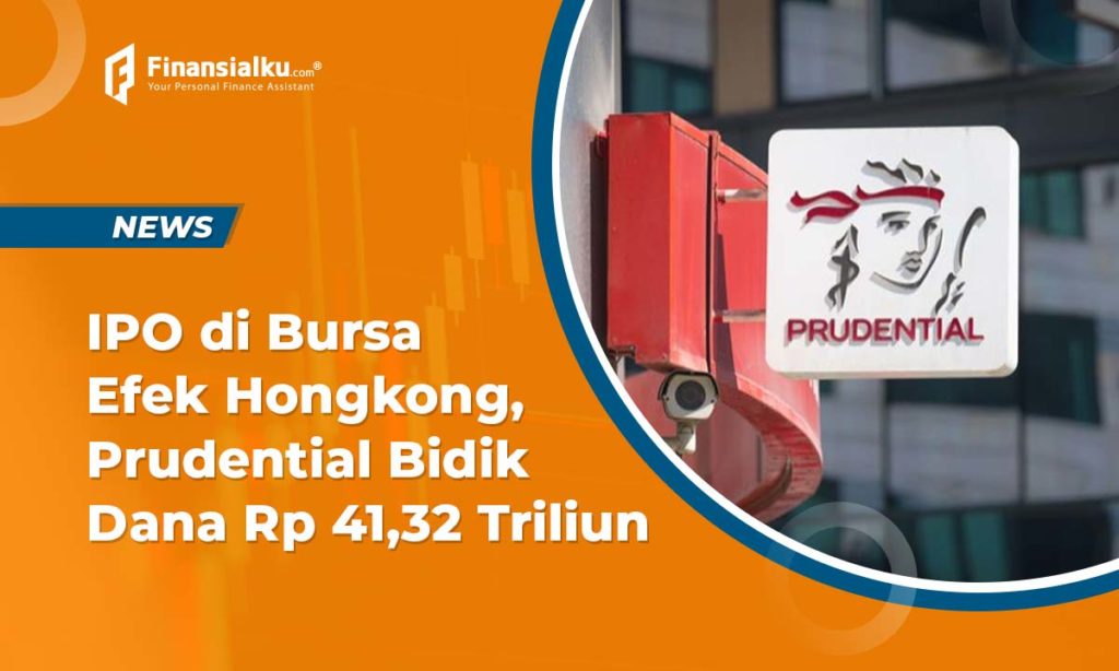 IPO di Bursa Efek Hongkong, Prudential Bidik Dana Rp 41,32 Triliun