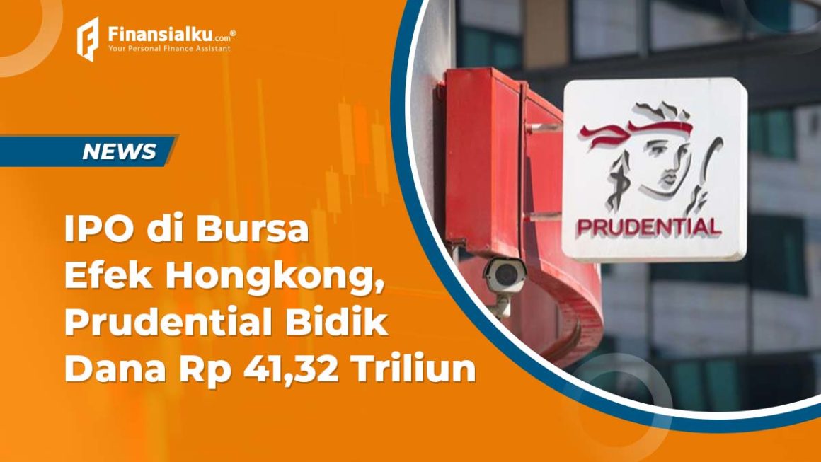 IPO di Bursa Efek Hongkong, Prudential Bidik Dana Rp 41,32 Triliun