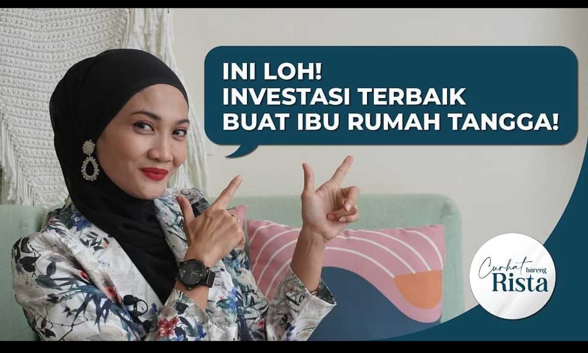 Ini Nih Investasi Yang Paling Tepat Buat Ibu Rumah Tangga!