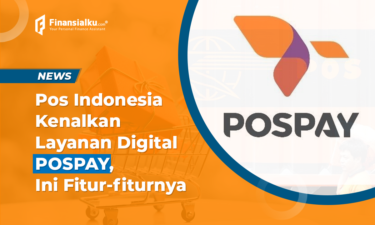 PT Pos Indonesia Kenalkan Layanan Digital Pospay, Ini Fitur-fiturnya