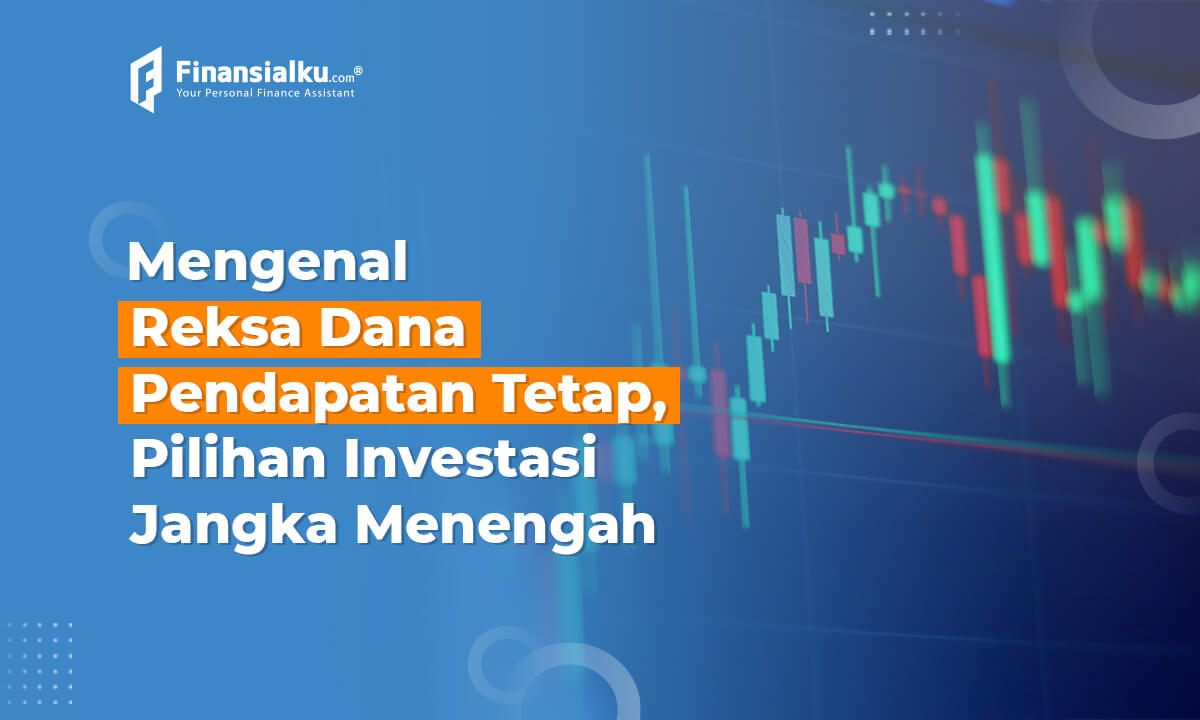 Reksa Dana Pendapatan Tetap, Pilihan Investasi Jangka Menengah