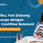 Begini Cara Cek Cash Flow Bulanan Untuk Ibu Rumah Tangga