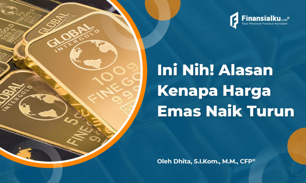 Mengapa Harga Emas Naik dan Turun? Inilah Penyebabnya!