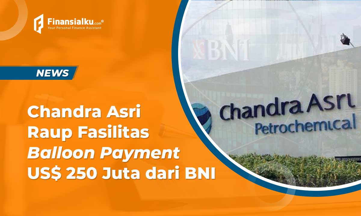 Chandra Asri Raup Fasilitas Balloon Payment US$ 250 Juta dari BNI