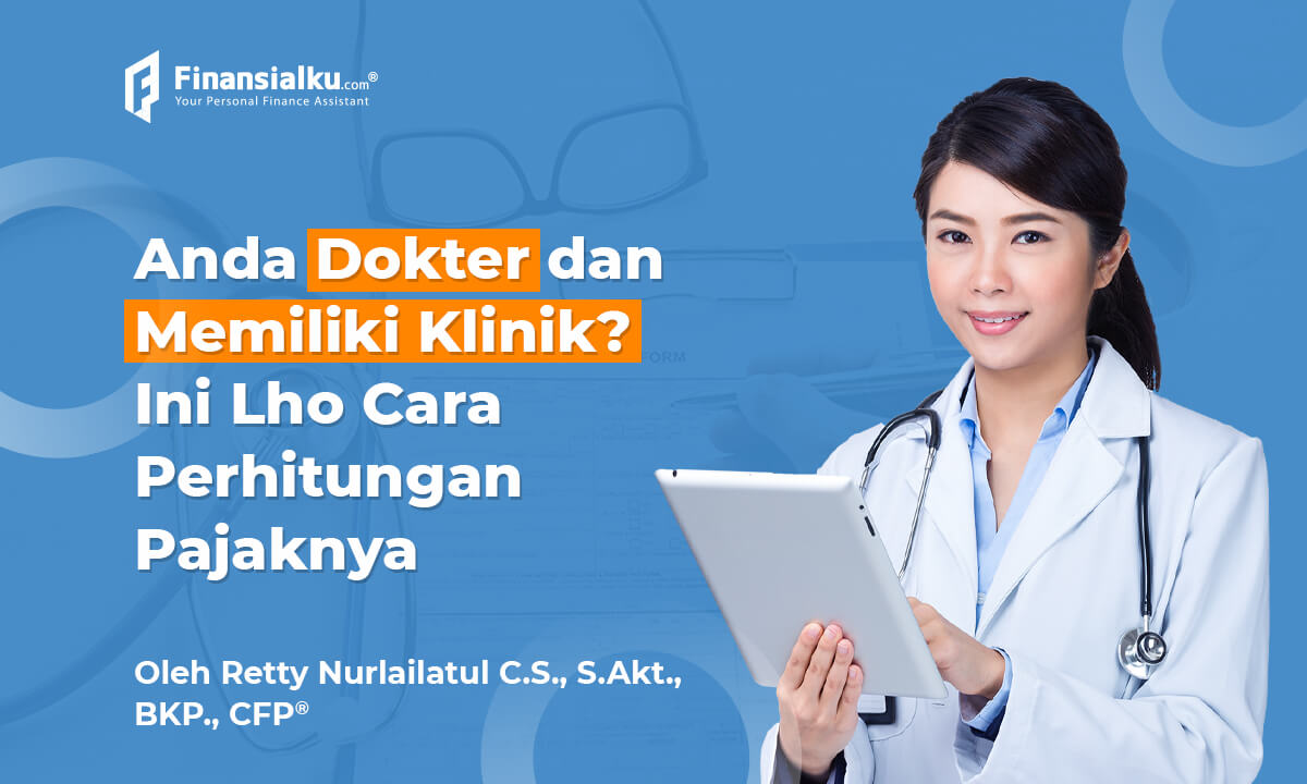 Perhitungan Pajak Bagi Dokter yang Juga Memiliki Klinik