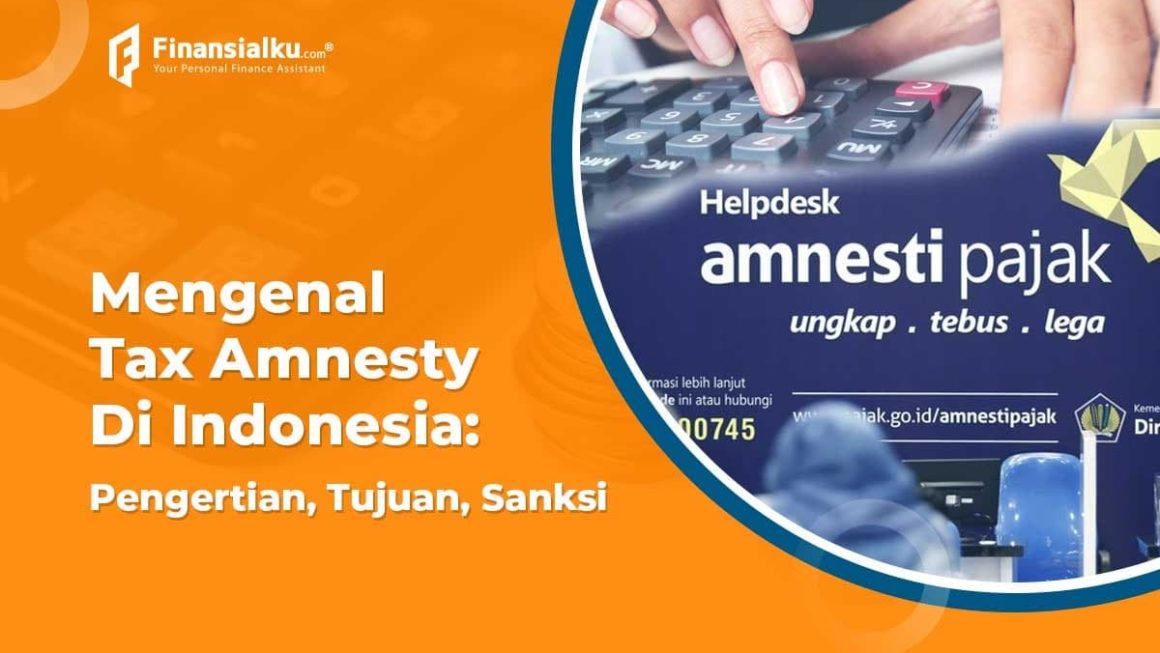 Mengenal Tax Amnesty Di Indonesia: Pengertian, Tujuan Hingga Sanksi