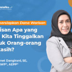 Mempersiapkan Dana Warisan Untuk Orang-Orang Terkasih