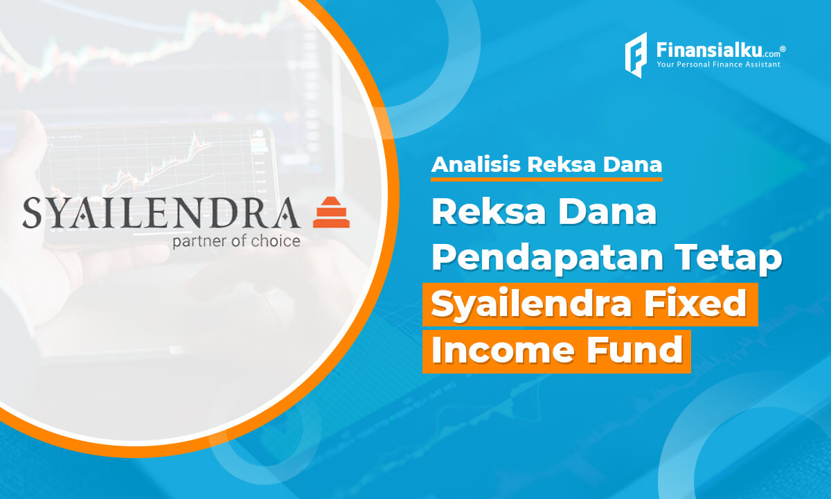 Analisis Reksa Dana Pendapatan Tetap Syailendra Fixed Income Fund