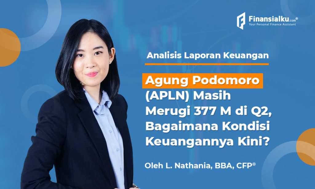 APLN Masih Merugi di Q2, Bagaimana Kondisi Keuangannya Kini?