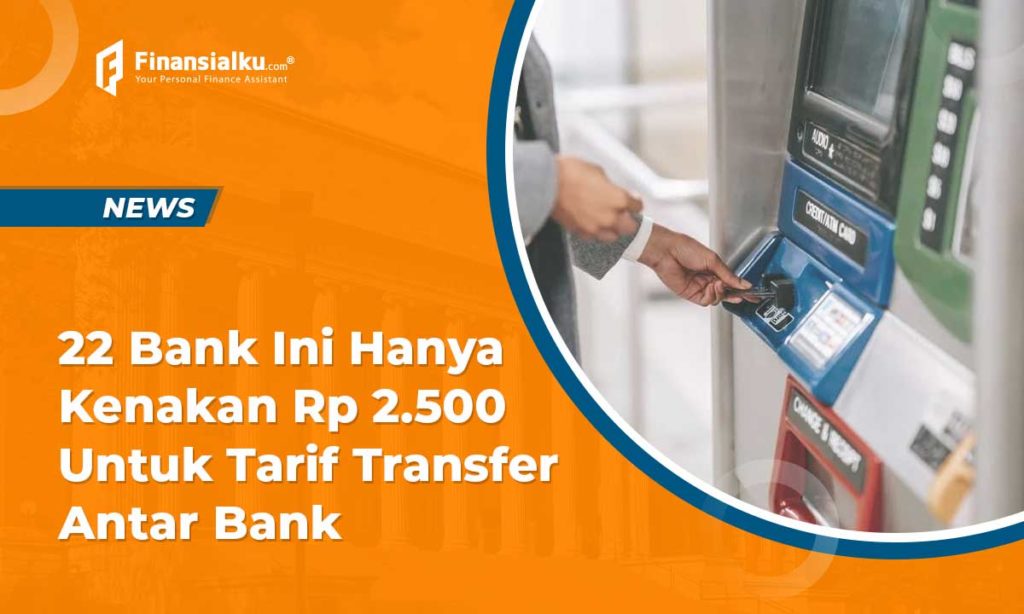 22 Bank ini Kenakan Tarif Transfer Antar Bank Hanya Rp 2.500