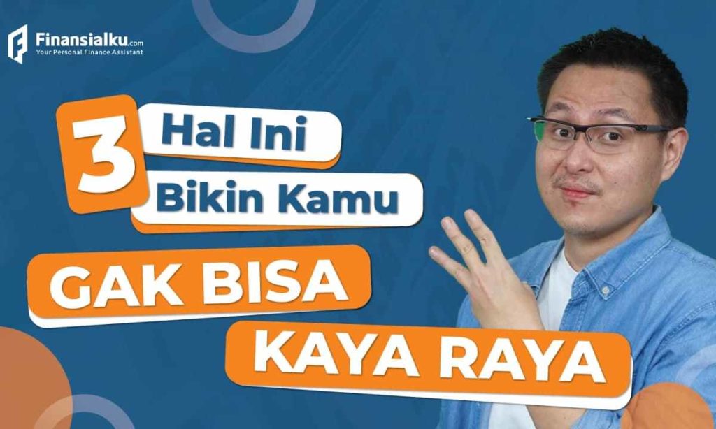 3 Hal yang Bikin Kamu Ga Bisa Kaya Raya