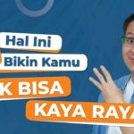 3 Hal yang Bikin Kamu Ga Bisa Kaya Raya