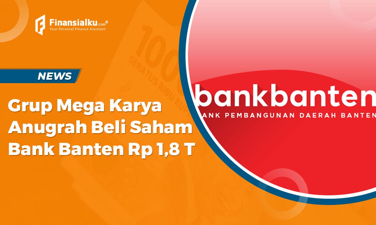 Grup Mega Karya Anugrah Beli Saham Bank Banten Senilai Rp 1,8 triliun