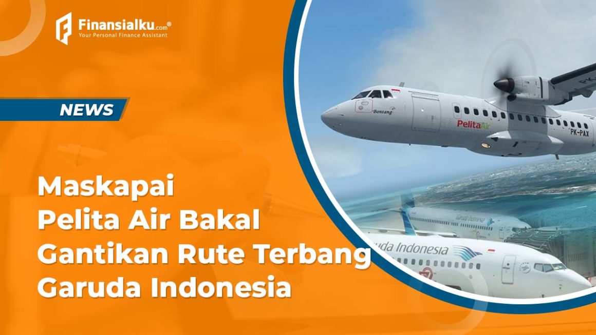 Maskapai Pelita Air Bakal Gantikan Rute Terbang Garuda Indonesia
