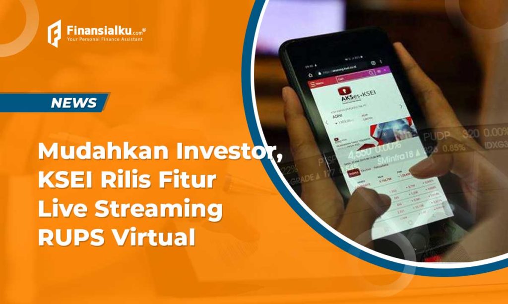 Memudahkan Investor, KSEI Rilis Fitur Live Streaming RUPS Virtual