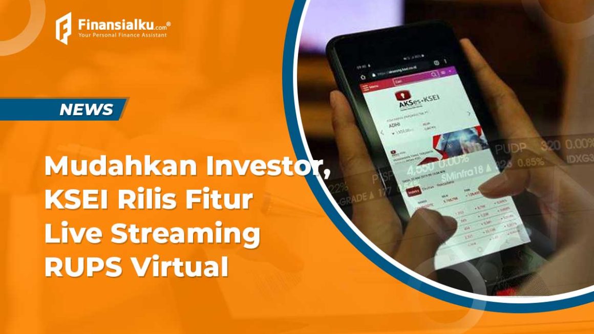 Memudahkan Investor, KSEI Rilis Fitur Live Streaming RUPS Virtual