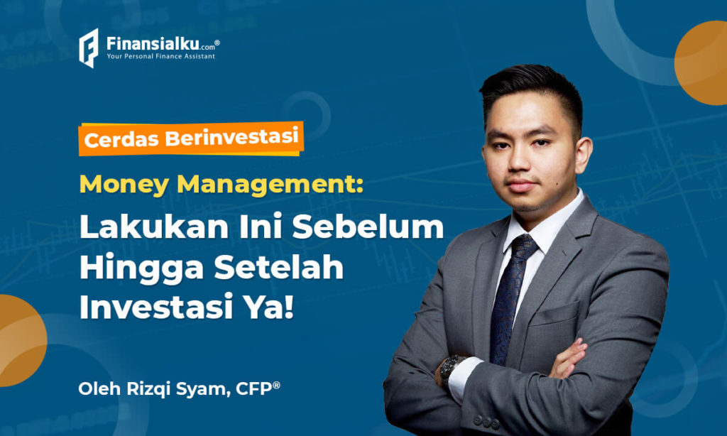 Money Management, Lakukan Ini Sebelum dan Setelah Investasi