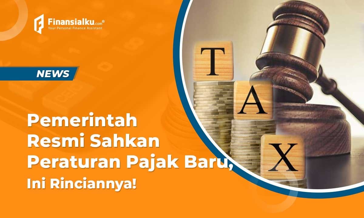 Pemerintah Resmi Sahkan Peraturan Pajak Baru, Ini Rinciannya!