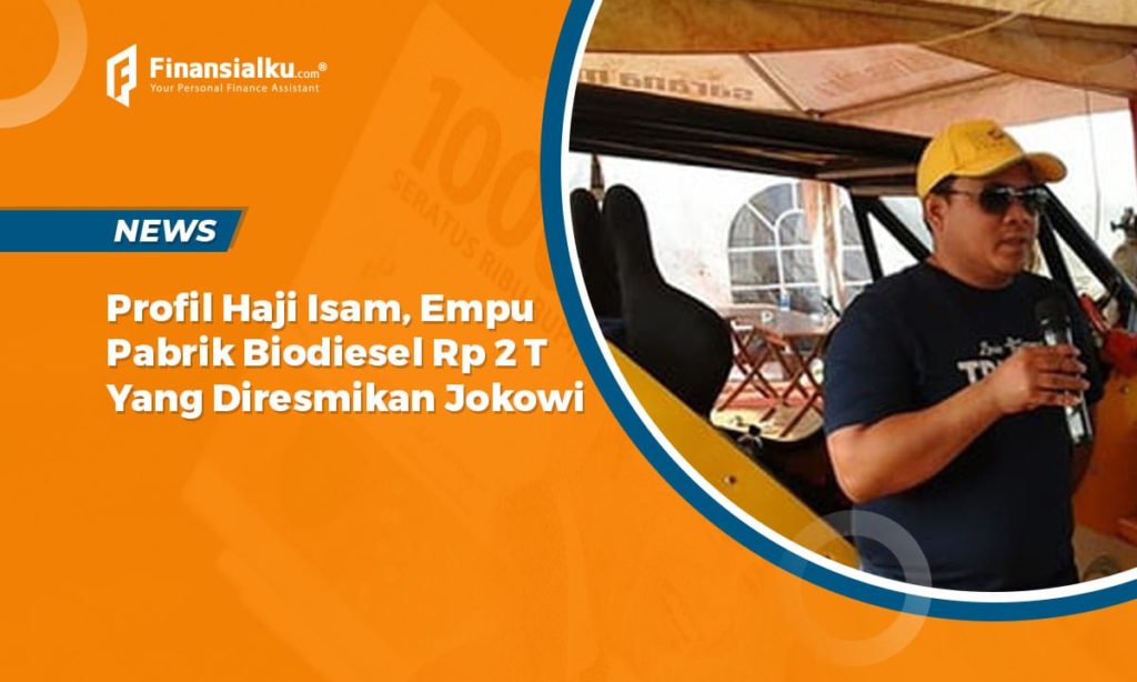 Profil Haji Isam, Empu Pabrik Biodiesel yang Diresmikan Presiden Jokowi