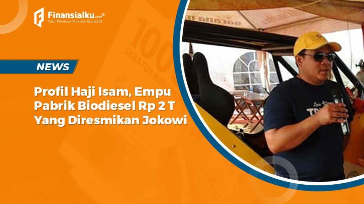 Profil Haji Isam, Empu Pabrik Biodiesel yang Diresmikan Presiden Jokowi