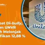 Sempat Dibully, Saham UNVR Malah Melonjak Signifikan 12,88 %