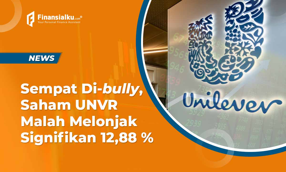 Sempat Dibully, Saham UNVR Malah Melonjak Signifikan 12,88 %