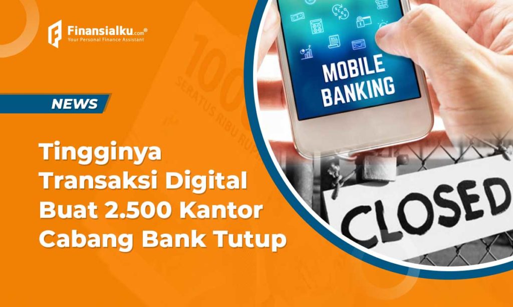 Tingginya Transaksi Digital Buat 2.500 Kantor Cabang Bank Tutup