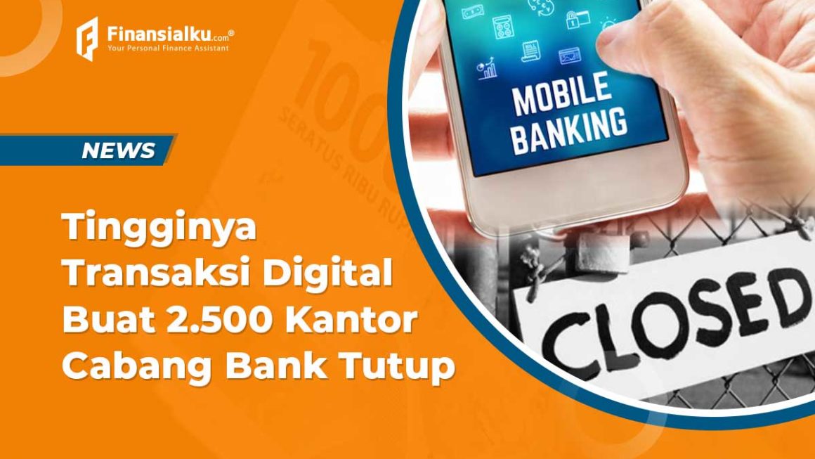Tingginya Transaksi Digital Buat 2.500 Kantor Cabang Bank Tutup